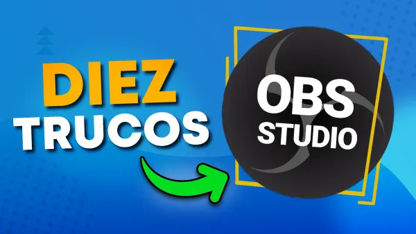 Diez trucos y funcionalidades de OBS Studio que no conocías… ¿O sí?